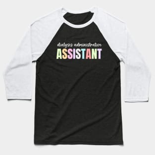 Funny Dialysis Administrative Assistant Baseball T-Shirt